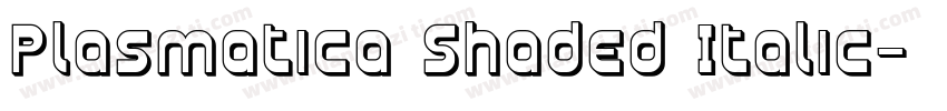 Plasmatica Shaded Italic字体转换